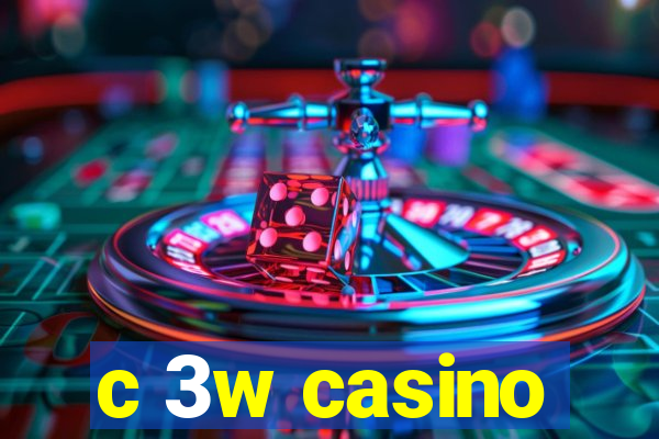 c 3w casino