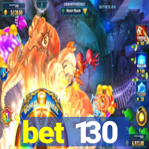 bet 130