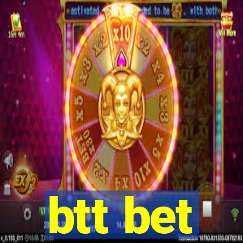 btt bet