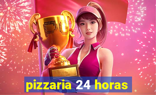 pizzaria 24 horas