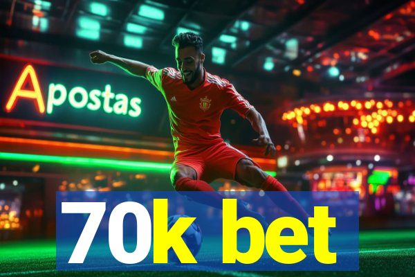 70k bet