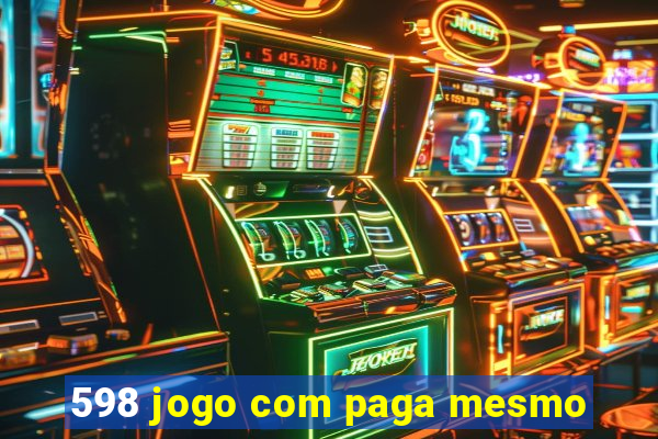 598 jogo com paga mesmo