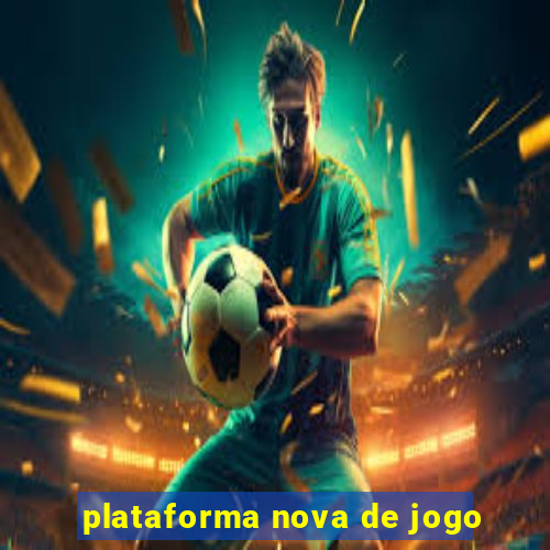 plataforma nova de jogo