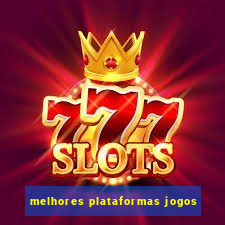 melhores plataformas jogos