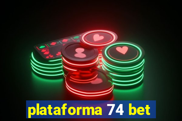 plataforma 74 bet