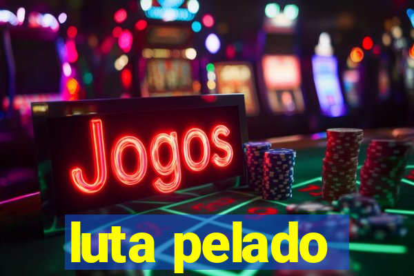 luta pelado