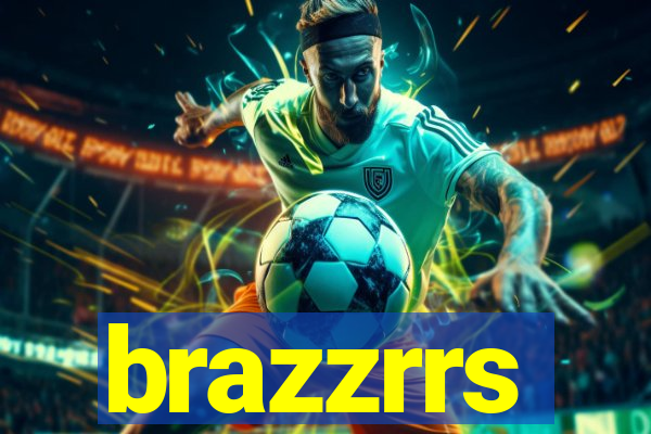 brazzrrs