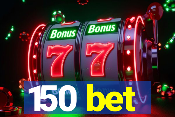 150 bet