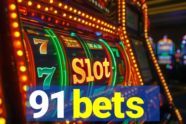 91 bets