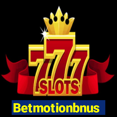 Betmotionbnus