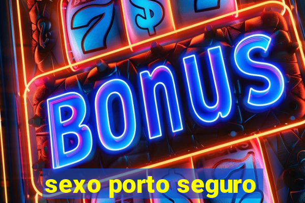 sexo porto seguro