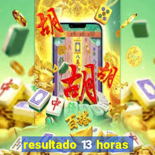 resultado 13 horas