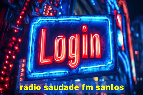 radio saudade fm santos