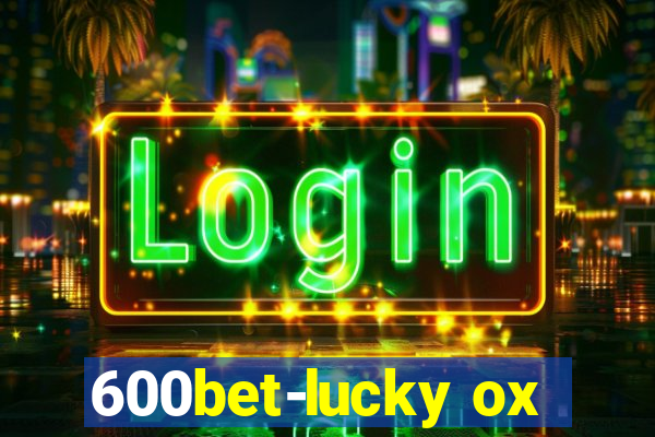 600bet-lucky ox