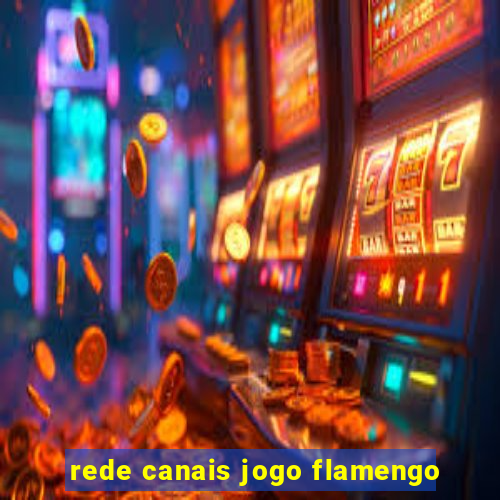 rede canais jogo flamengo