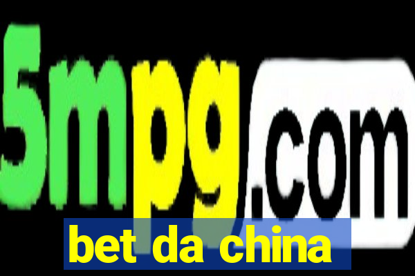 bet da china