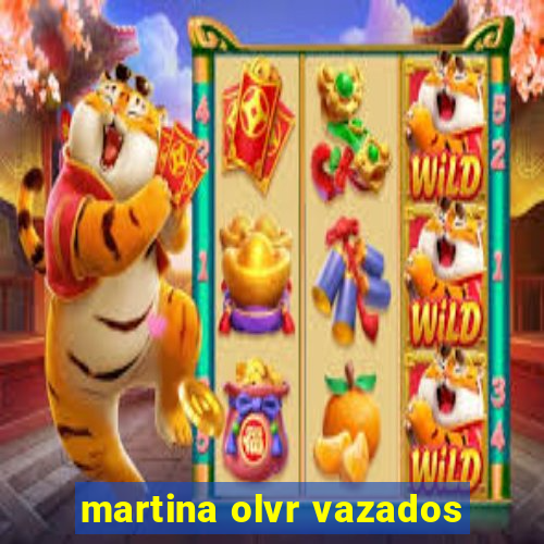 martina olvr vazados