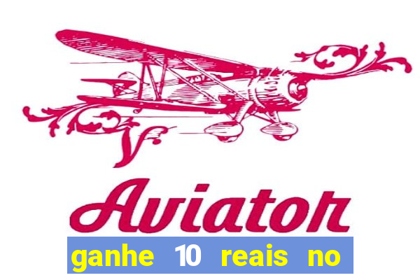 ganhe 10 reais no cadastro bet