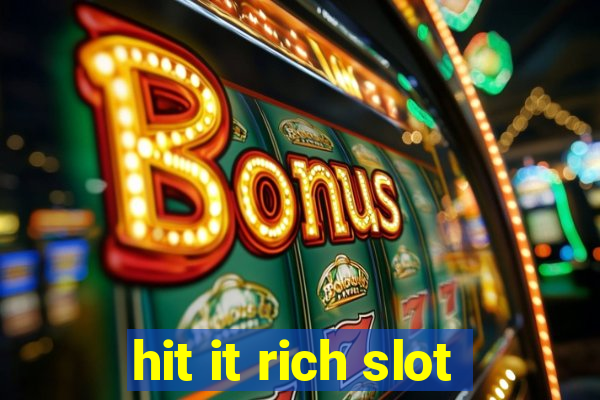 hit it rich slot