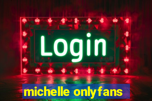 michelle onlyfans