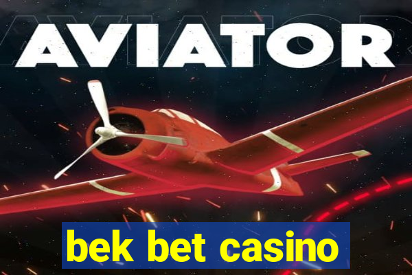 bek bet casino
