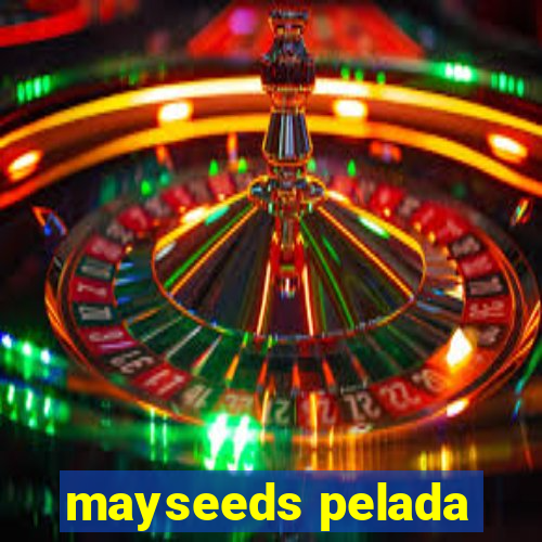 mayseeds pelada