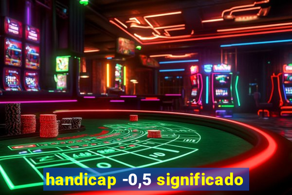 handicap -0,5 significado