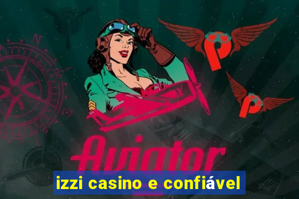 izzi casino e confiável