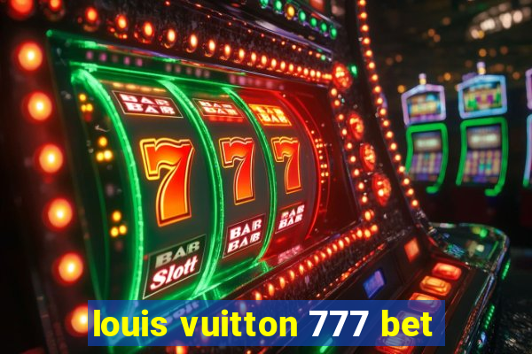 louis vuitton 777 bet