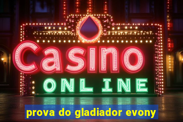 prova do gladiador evony