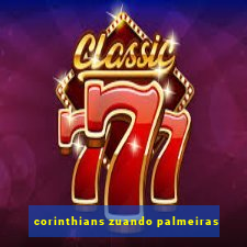 corinthians zuando palmeiras