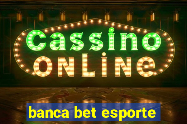 banca bet esporte