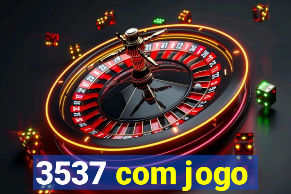 3537 com jogo