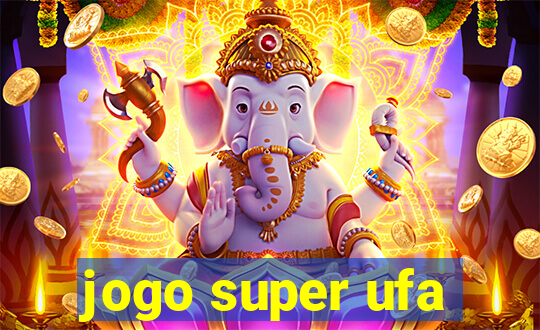 jogo super ufa