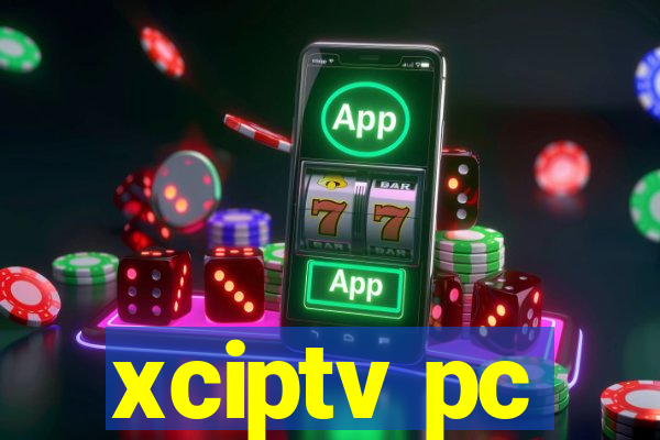 xciptv pc