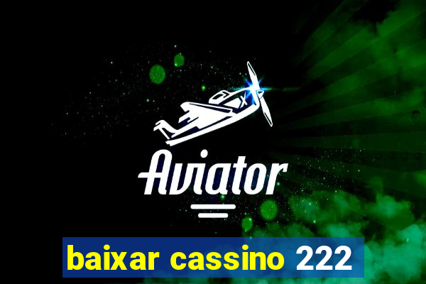 baixar cassino 222