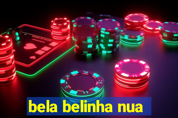 bela belinha nua