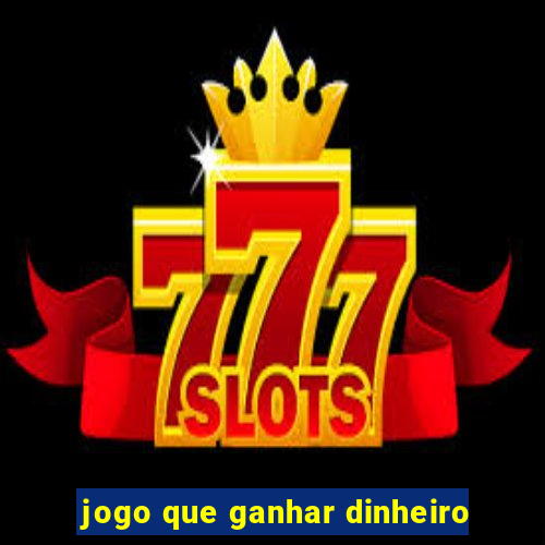 jogo que ganhar dinheiro