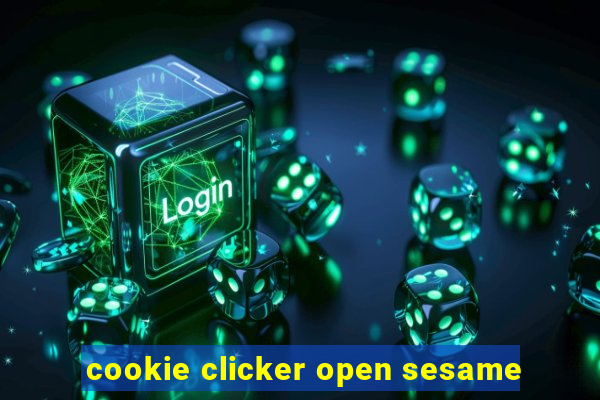 cookie clicker open sesame