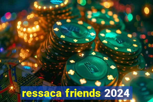 ressaca friends 2024