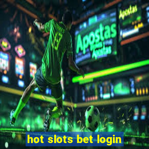 hot slots bet login