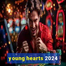 young hearts 2024