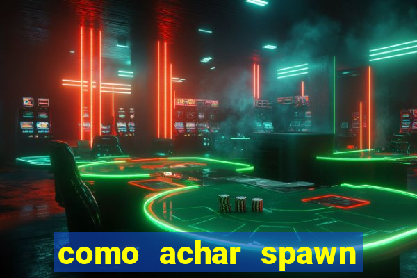 como achar spawn de blaze