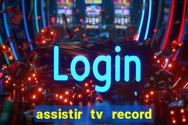 assistir tv record bahia ao vivo agora