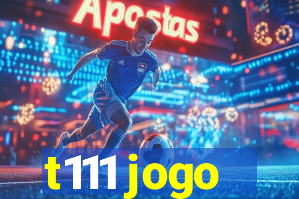 t111 jogo