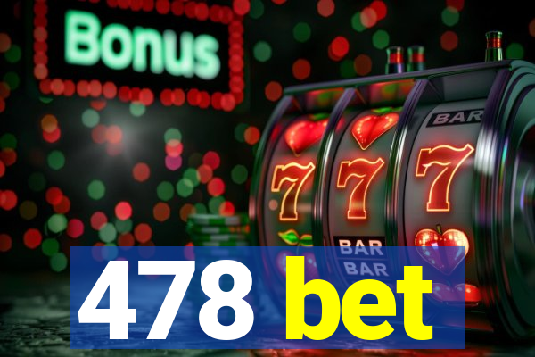 478 bet