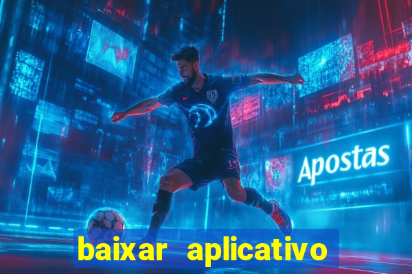 baixar aplicativo de jogos para ganhar dinheiro