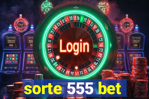 sorte 555 bet