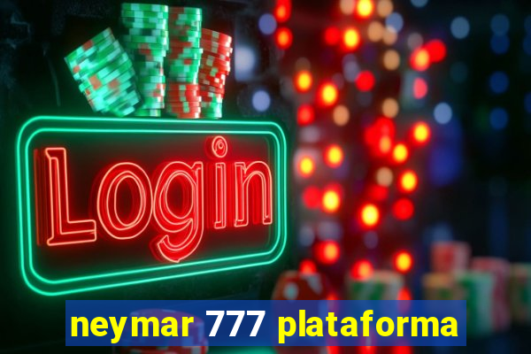 neymar 777 plataforma