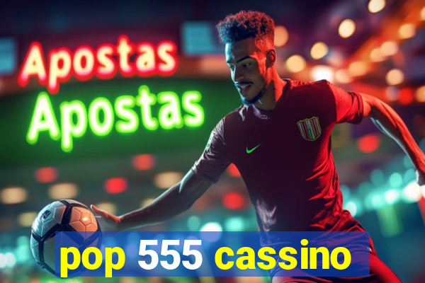 pop 555 cassino